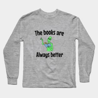 The books are always better Long Sleeve T-Shirt